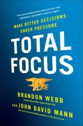 Total Focus : Make Better Decisions under Pressure