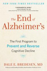 The End of Alzheimer's : The First Program to Prevent and Reverse Cognitive Decline