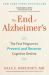 The End of Alzheimer's : The First Program to Prevent and Reverse Cognitive Decline