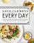 Love and Lemons Every Day : More Than 100 Bright, Plant-Forward Recipes for Every Meal: a Cookbook