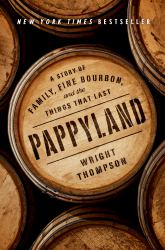 Pappyland : A Story of Family, Fine Bourbon, and the Things That Last