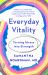 Everyday Vitality : Turning Stress into Strength