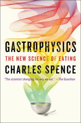 Gastrophysics : The New Science of Eating