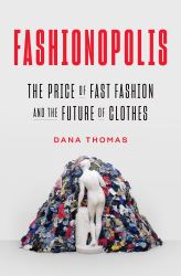 Fashionopolis : The Price of Fast Fashion and the Future of Clothes