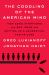 The Coddling of the American Mind : How Good Intentions and Bad Ideas Are Setting up a Generation for Failure