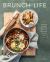 Brunch Life : Comfort Classics and More for the Best Meal of the Day: a Cookbook