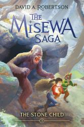 The Stone Child : The Misewa Saga, Book Three