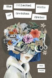 The Collected Works of Gretchen Oyster