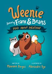 Mad about Meatloaf (Weenie Featuring Frank and Beans Book #1)