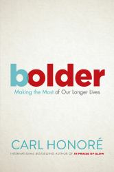 Bolder : Making the Most of Our Longer Lives