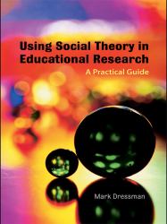 Using Social Theory in Educational Research