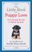 The Little Book of Puppy Love : True Animal Stories to Warm the Soul