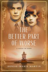 The Better Part of Worse : A Novel of Hope