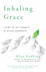 Inhaling Grace : Living in the Strength of Divine Generosity