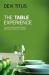 The Table Experience : Discover What Creates Deeper, More Meaningful Relationships