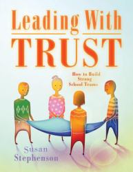 Leading with Trust : How to Build Strong School Teams