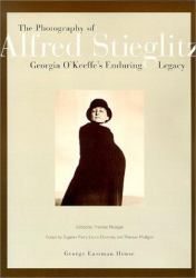 The Photography of Alfred Stieglitz : Georgia O'Keeffe's Enduring Legacy