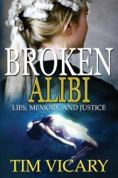 Broken Alibi : Lies, Memory and Justice