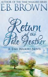 Return of the Pale Feather : Time Walkers Book 2