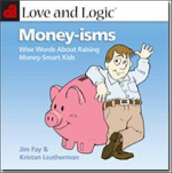 Love and Logic Money-Isms : Wise Words about Raising Money-Smart Kids