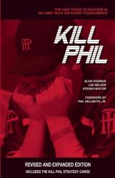 Kill Phil : The Fast Track to Success in No-Limit Hold 'em Poker Tournaments