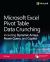 Microsoft Excel Pivot Table Data Crunching Including Dynamic Arrays, Power Query, and Copilot