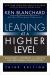 Leading at a Higher Level : Blanchard on Leadership and Creating High Performing Organizations (paperback)