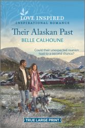 Their Alaskan Past : An Uplifting Inspirational Romance