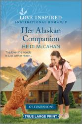 Her Alaskan Companion : An Uplifting Inspirational Romance