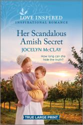 Her Scandalous Amish Secret : An Uplifting Inspirational Romance