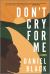 Don't Cry for Me : A Novel