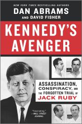 Kennedy's Avenger : Assassination, Conspiracy, and the Forgotten Trial of Jack Ruby