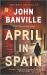 April in Spain : A Novel