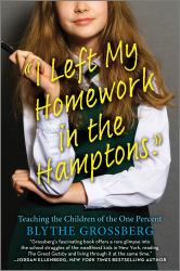 I Left My Homework in the Hamptons : What I Learned Teaching the Children of the One Percent