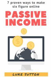 Passive Income : a Complete Beginner's Guide