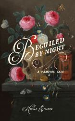 Beguiled by Night : A Vampire Tale