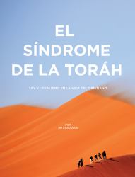 El Síndrome de la Toráh : Ley y Legalismo en la Vida Del Cristiano