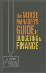 The Nurse Manager's Guide to Budgeting and Finance