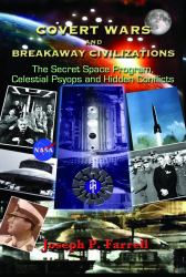 Covert Wars and Breakaway Civilizations : The Secret Space Program, Celestial Psyops and Hidden Conflicts