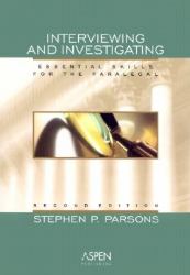 Interviewing and Investigating : Essential Skills for the Paralegal