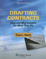 Drafting Contracts : How and Why Lawyers Do What They Do