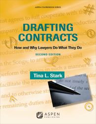 Drafting Contracts : How and Why Lawyers Do What They Do