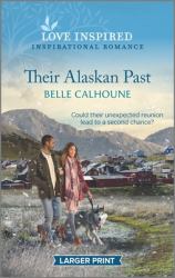 Their Alaskan Past : An Uplifting Inspirational Romance