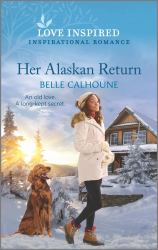 Her Alaskan Return : An Uplifting Inspirational Romance