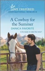 A Cowboy for the Summer : An Uplifting Inspirational Romance