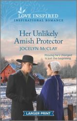 Her Unlikely Amish Protector : An Uplifting Inspirational Romance