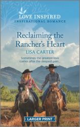 Reclaiming the Rancher's Heart : An Uplifting Inspirational Romance