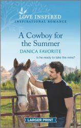 A Cowboy for the Summer : An Uplifting Inspirational Romance