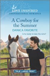 A Cowboy for the Summer : An Uplifting Inspirational Romance