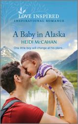 A Baby in Alaska : An Uplifting Inspirational Romance